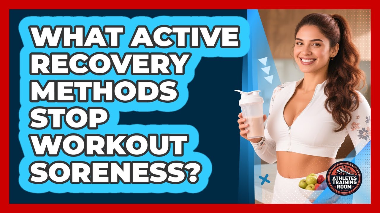 What Active Recovery Methods Stop Workout Soreness? - Athletes Training Room