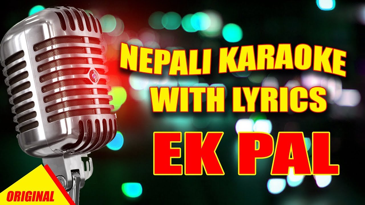 NEPALI KARAOKE WITH LYRICS EK PAL KEDAR BARUWAL KSHETRI
