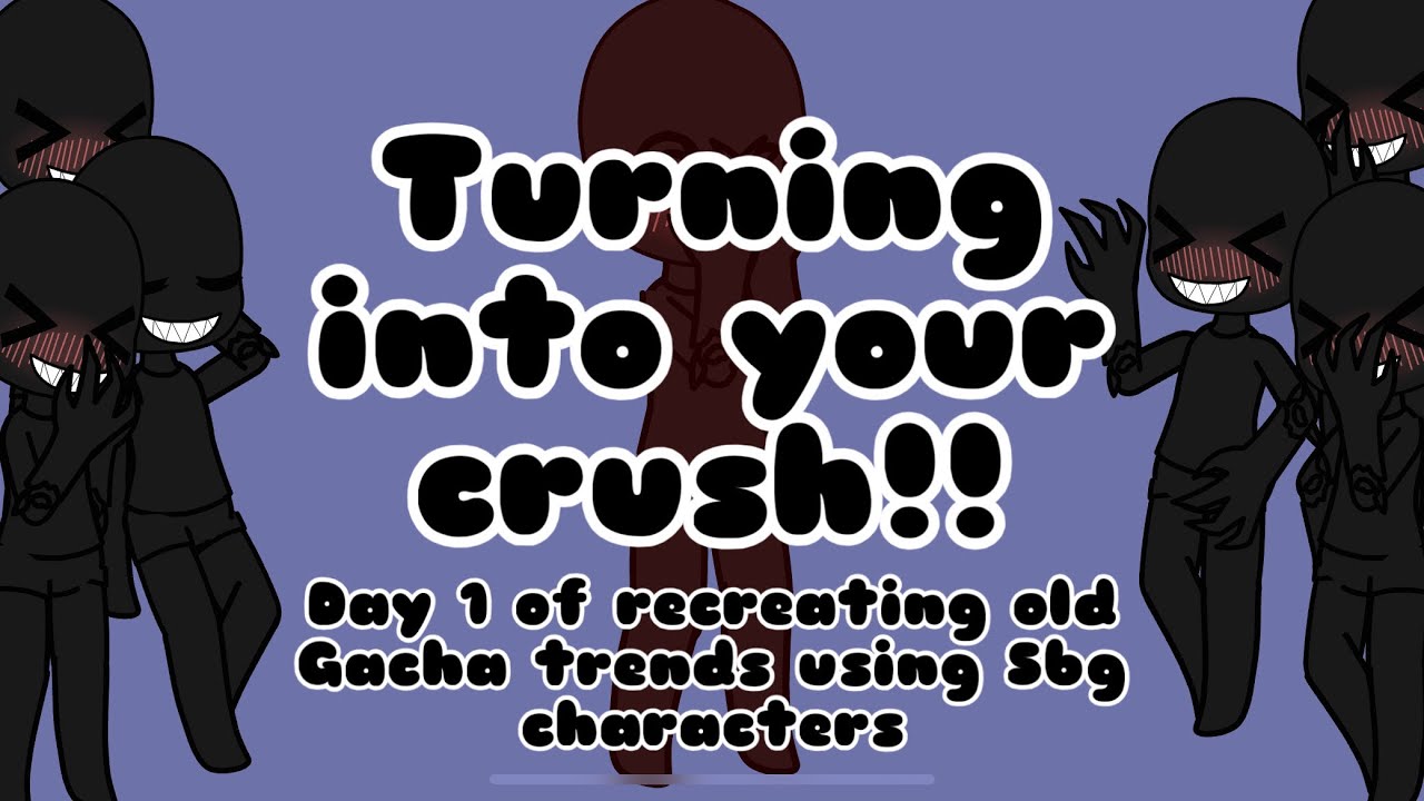 Turning into your crush||sbg||school bus graveyard|| recreating old Gacha trends||phantom x everyone