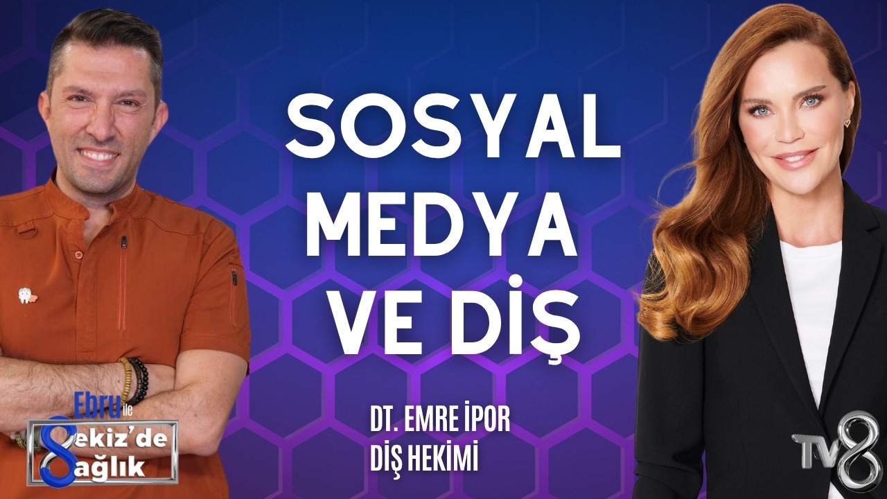 SOSYAL MEDYA VE GÜLÜŞ TASARIMI: ESTETİK ALGI NASIL DEĞİŞTİ? | DT. EMRE İPOR | 8'de SAĞLIK