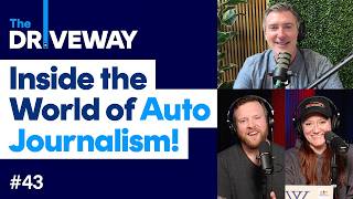 Inside the World of Automotive Journalism! | The Driveway Podcast #43