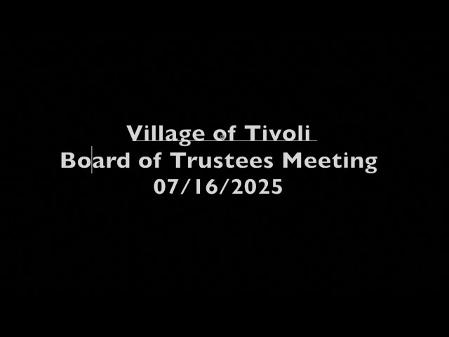 Village of Tivoli Board of Trustees Meeting 07/16/2025
