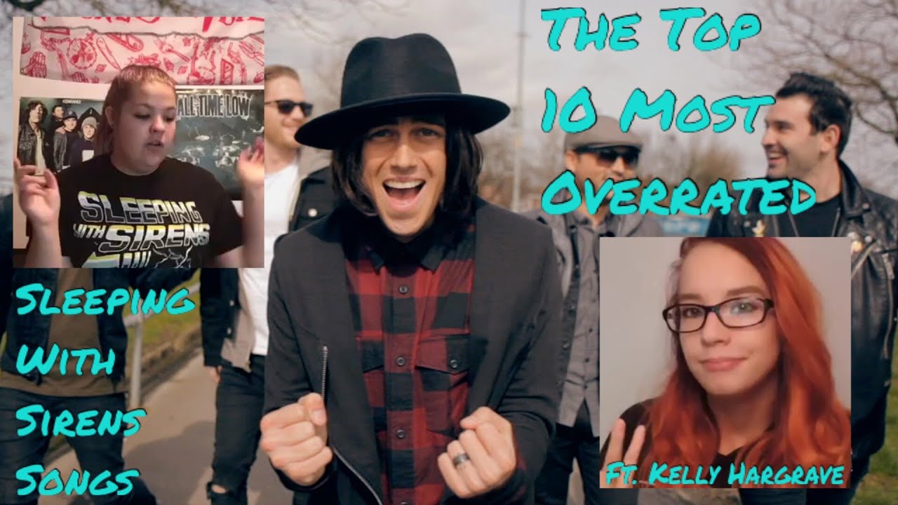 THE TOP 10 MOST OVERRATED SLEEPING WITH SIRENS SONGS FEAT. KELLY