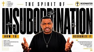 THE Spirit Of Insubordination PT 7 | Bishop Ose Liberty