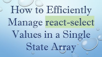How to Efficiently Manage react-select Values in a Single State Array