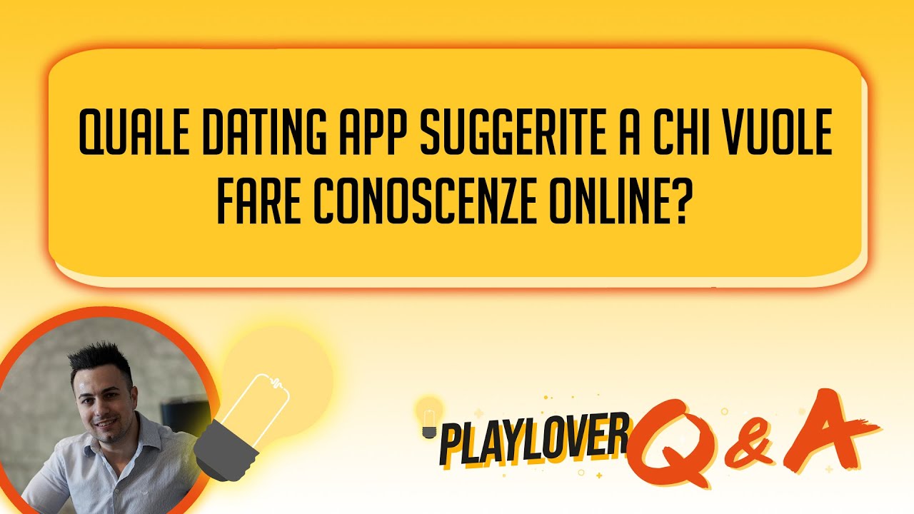Quale dating app suggerite a chi vuole fare conoscenze online?