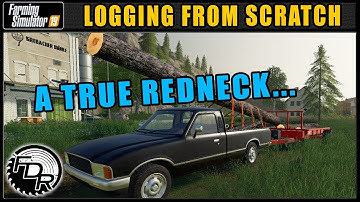 Redneck Logging Style! - Logging From Scratch 9 - Farming Simulator 2019 - FDR Logging