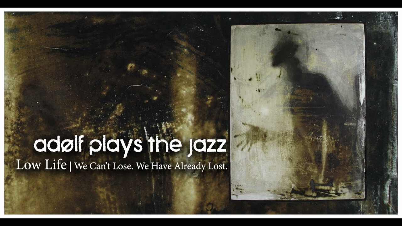 Adolf Plays The Jazz  - We Can't Lose