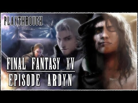 FINAL FANTASY XV Episode Ardyn Playthrough Part 2 Insomnia (PS4)