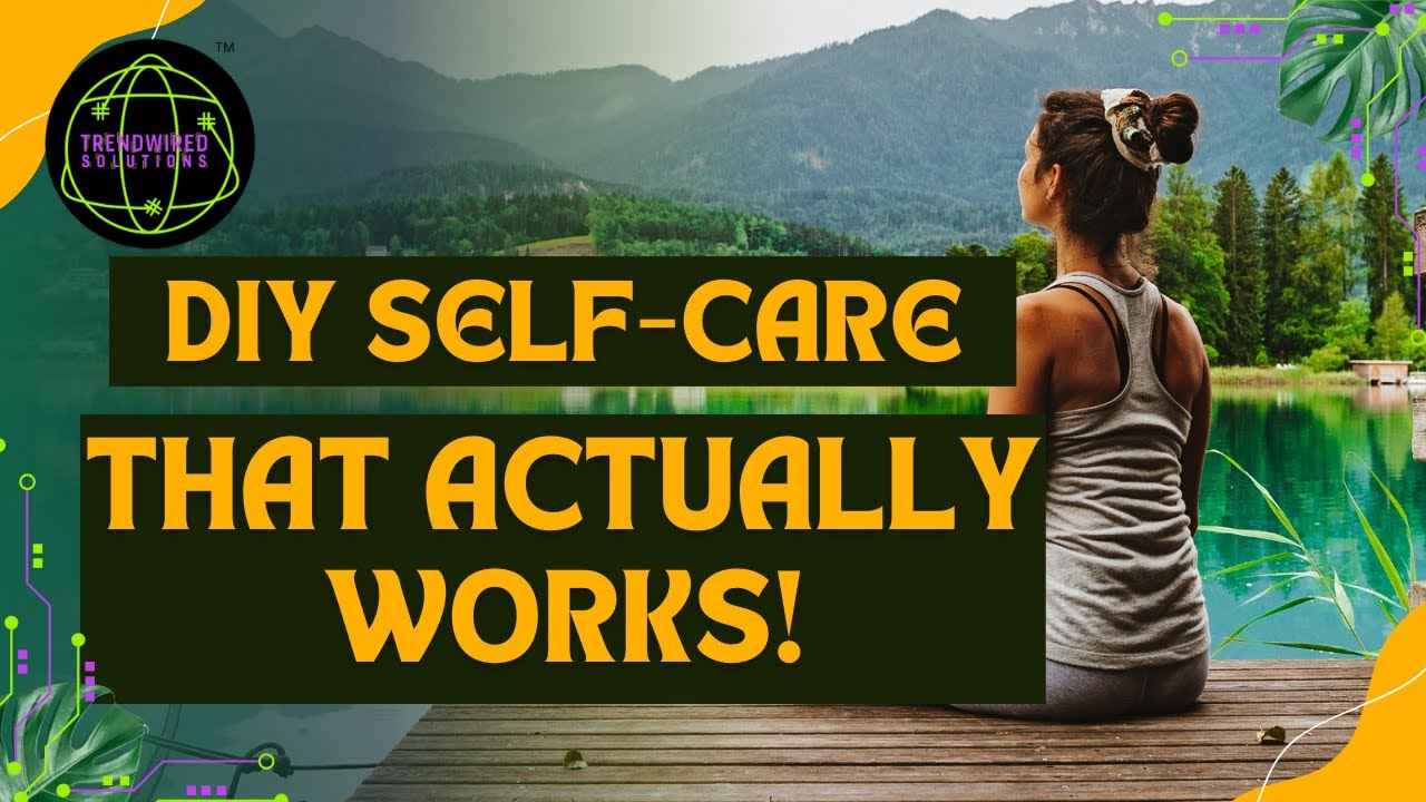 Ultimate DIY Self-Care Rituals for Relaxation | Selfcare