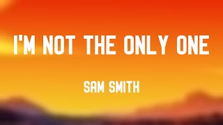 I'm Not The Only One - Sam Smith With Lyric 💘