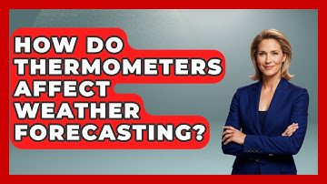 How Do Thermometers Affect Weather Forecasting? - Weather Watchdog