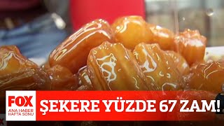 Şekere Yüzde 67 Zam 25 Haziran 2022 Fox Ana Haber Hafta Sonu