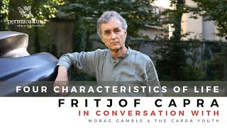 What is Life? Fritjof Capra explains the 4 characteristics of life