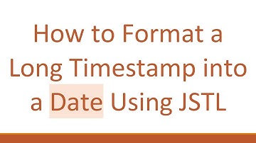 How to Format a Long Timestamp into a Date Using JSTL