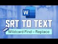 Convert SRT to text - extract text from SRT file - Word Find Replace magic