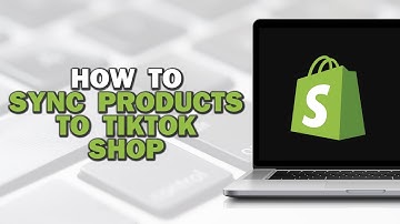 How To Sync Shopify Products To TikTok Shop (Quick Tutorial)