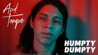 Video thumbnail of "Acid Tongue - Humpty Dumpty [Official Video]"