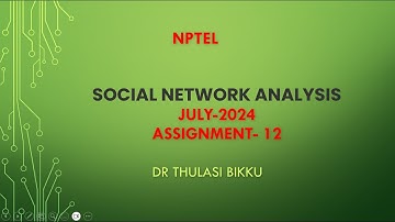 NPTEL Social Network Analysis July-2024 Assignment-12