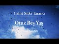 Cahit Sıtkı Tarancı - Otuz Beş Yaş