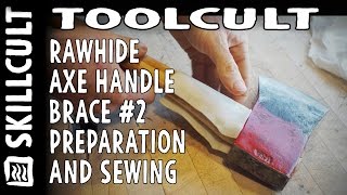 Rawhide Axe Handle Brace #2, Preparation and Sewing w/ Sinew Thread