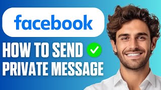 How to Send a Private Message on Facebook (Easy Guide 2025)