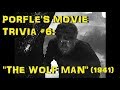 Porfles movie trivia 6 the wolf man 1941