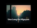 Usa Lang Ka Higayon