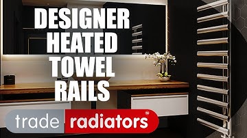 Designer Heated Towel Rails | Trade Radiators