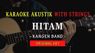 HITAM - KANGEN BAND | KARAOKE AKUSTIK With strings | Key Original