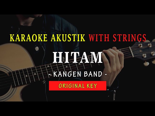 HITAM - KANGEN BAND | KARAOKE AKUSTIK With strings | Key Original class=