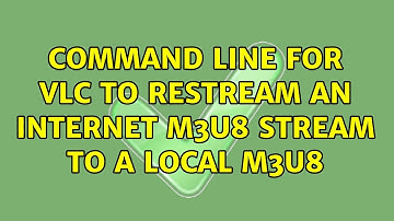 Command line for VLC to restream an internet m3u8 stream to a local m3u8