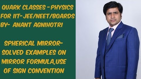Spherical Mirror part 4 ||Physics for JEE /NEET by Anant agnihotri ||QUARK CLASSES