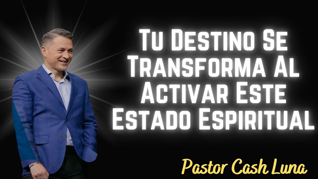 Tu Destino Se Transforma Al Activar Este Estado Espiritual - Cash Luna ...