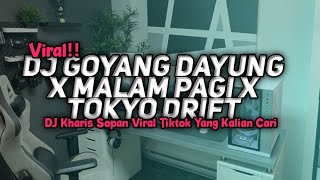 DJ GOYANG DAYUNG X MALAM PAGI X TOKYO DRIFT SOUND MENGKANE YANG KALIAN CARI-CARI