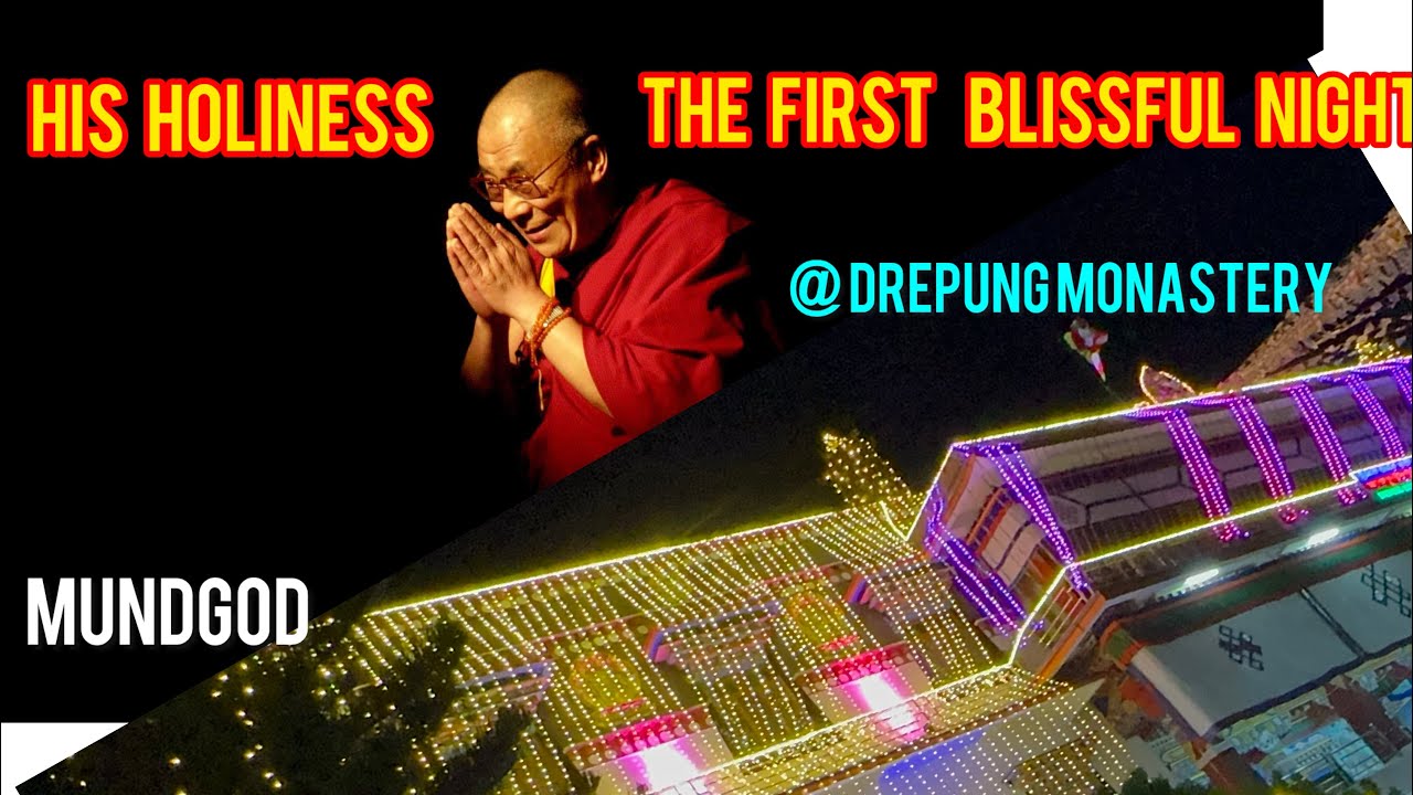 The very first blissful night/ in the present of His  Holiness /Drepung monastery/ Mundgod 