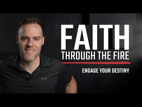 Faith Through the Fire | Engage Your Destiny Podcast with Ben Peterson