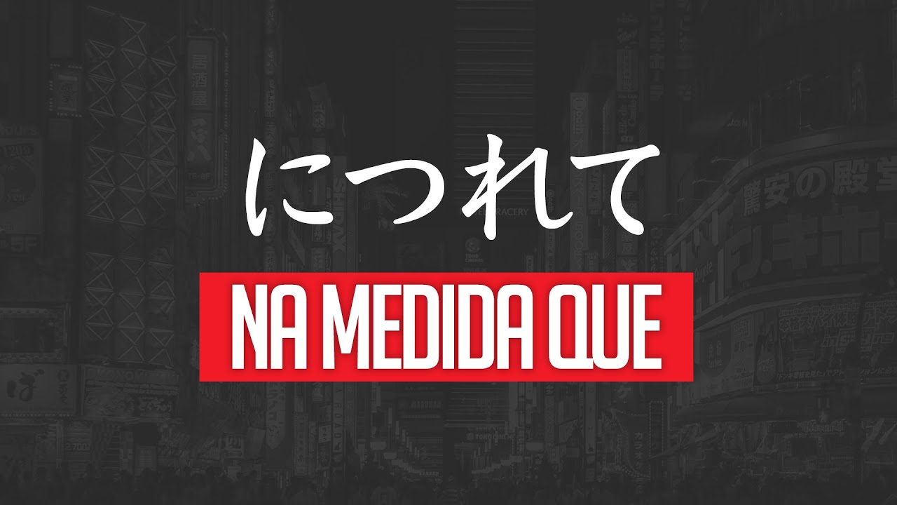 Estrutura につれて (ni tsurete) | Como dizer 