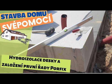 Hydroizolace základové desky a založení první řady cihel Porfix  – Stavba domu svépomocí – Epizoda 5