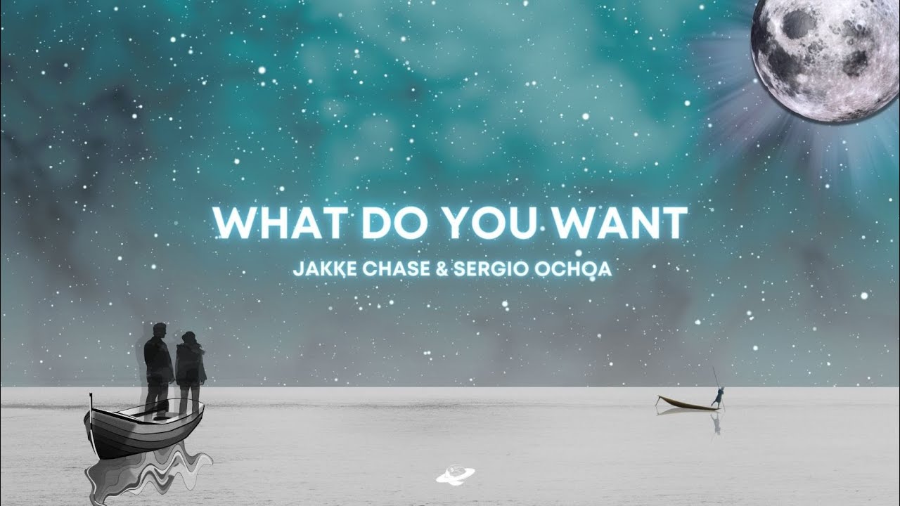 Jakke Chase & Sergio Ochoa - What Do You Want