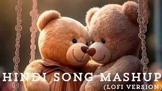 Hindi Song Mashup [Slowed + Reverb] | Romantic Mashup | Bollywood Mashup | Lofi | Lofi Version