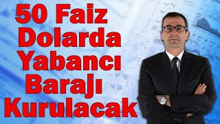 50 Faiz Dolarda Yabancı Barajı Kurulacak