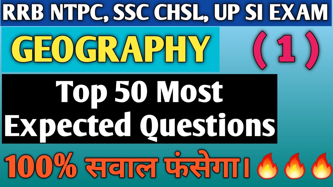 Geography Top 50 Most Expected Questions || For RRB NTPC, SSC CHSL, UP ...