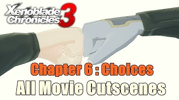 Xenoblade Chronicles 3 Main Story Chapter 6 : Choices - All Movie Cutscenes