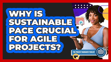 Why Is Sustainable Pace Crucial For Agile Projects?