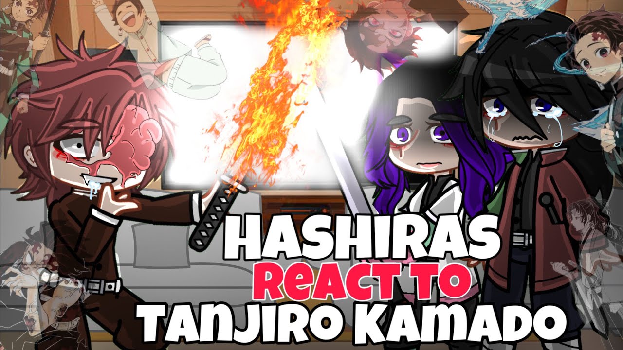 Hashiras React to Tanjiro Kamado - Demon Slayer