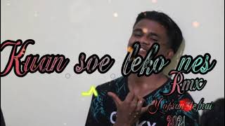 Download Lagu KUAN SOE LEKO NES_REMIX-(YOKSAN TEFNAI) -NEW 2021 🎧 MP3