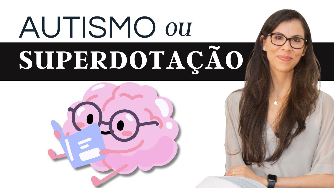 Autismo ou Altas Habilidades - 10 Semelhanças e Diferenças entre TEA e AHSD