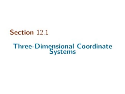 Section 12.1 Three Dimensional Coordinate Systems - YouTube