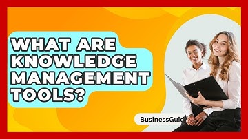What Are Knowledge Management Tools? - BusinessGuide360.com